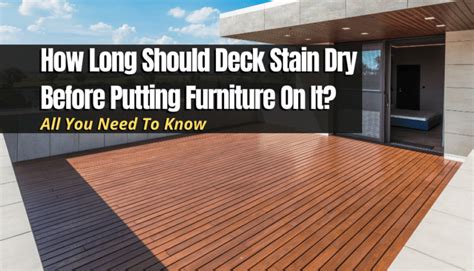 How Long Should Deck Stain Dry Before Putting Furniture On It: A Symphony of Time and Patience