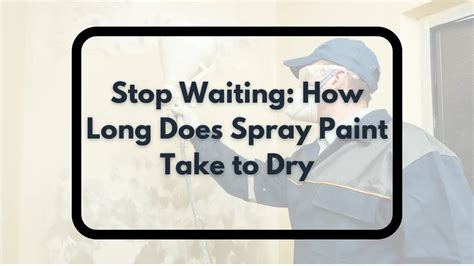 How Long Should Spray Paint Dry: A Symphony of Colors and Time