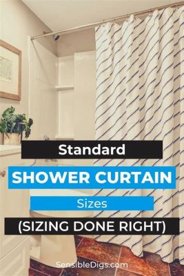 What is the Standard Size Shower Curtain and Why Does It Matter More Than You Think?